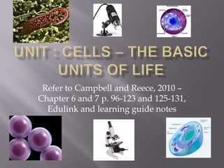 Refer to Campbell and Reece, 2010 –
Chapter 6 and 7 p. 96-123 and 125-131,
Edulink and learning guide notes
 