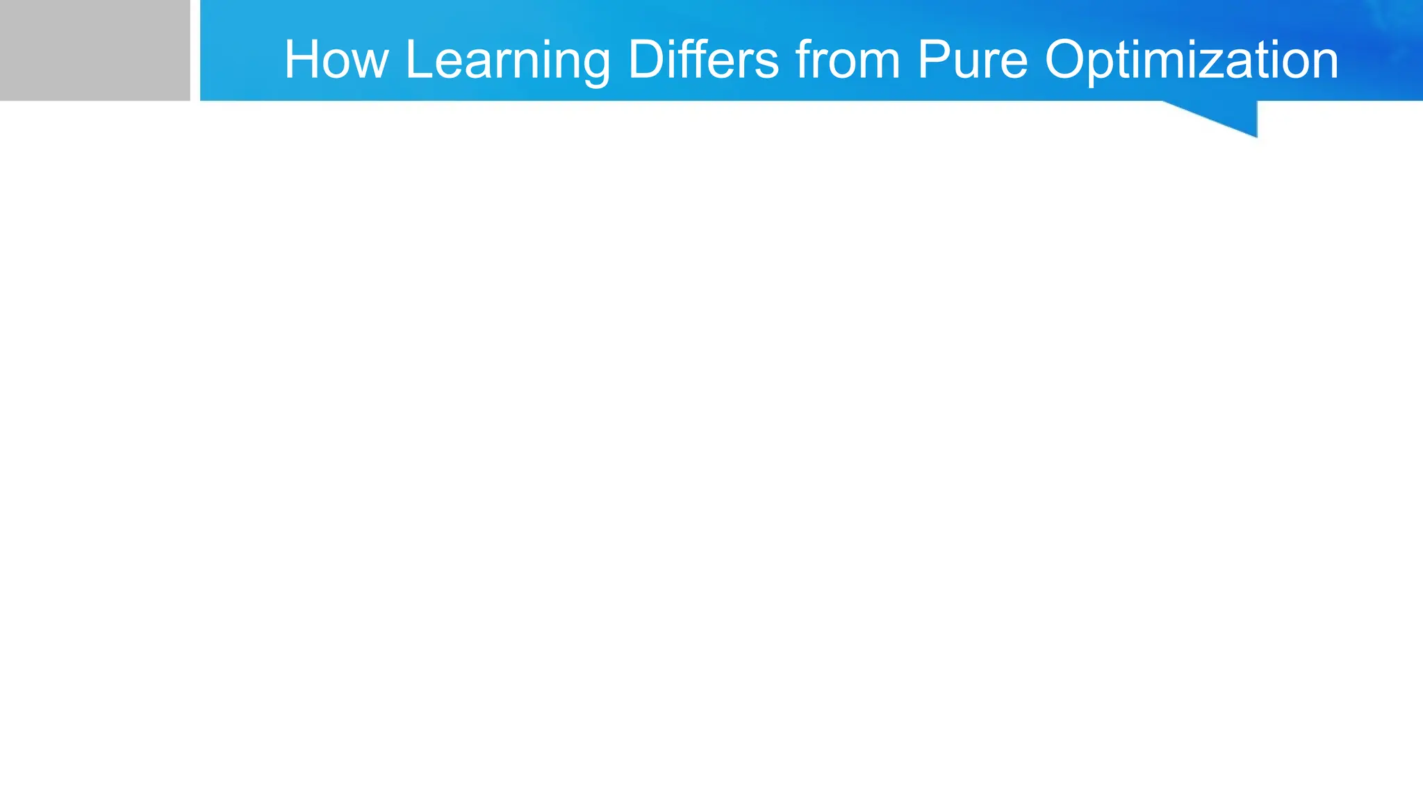 How Learning Differs from Pure Optimization
 