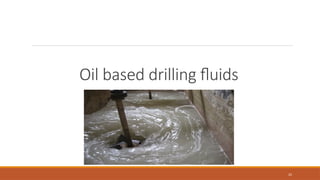 25
Oil based drilling fluids
 