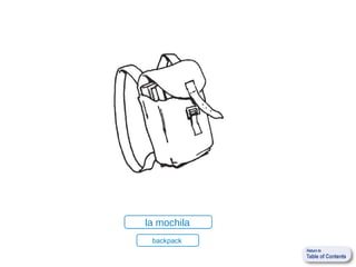 la mochila
 backpack
 