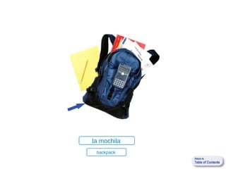 la mochila
 backpack
 