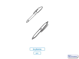 la pluma
  pen
 