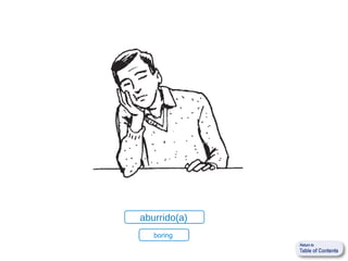 aburrido(a)
   boring
 