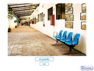 el pasillo
   hall
 