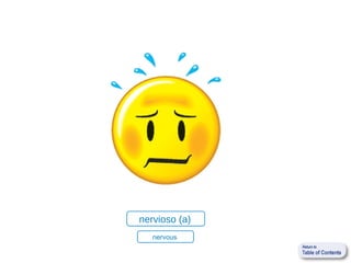 nervioso (a)
   nervous
 