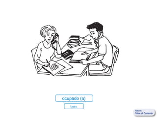 ocupado (a)
   busy
 