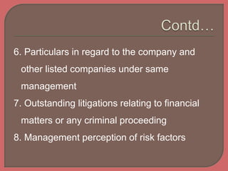 6. Particulars in regard to the company and
other listed companies under same
management
7. Outstanding litigations relating to financial
matters or any criminal proceeding
8. Management perception of risk factors
 