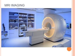 MRI IMAGING
 