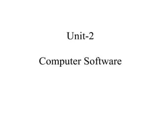 Unit-2
Computer Software
 