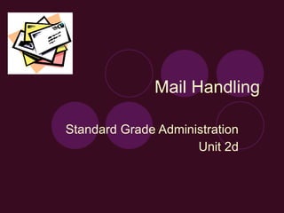 Mail Handling Standard Grade Administration Unit 2d 