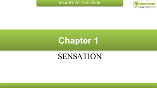 MANOEUVRE EDUCATION
Chapter 1
SENSATION
 