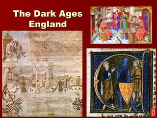 The Dark Ages
England
 