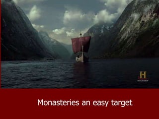 Monasteries an easy target.
 