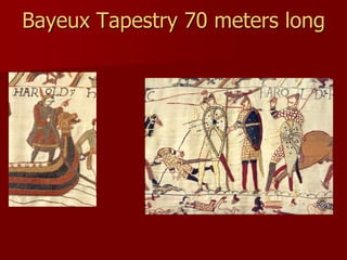 Bayeux Tapestry 70 meters long
 