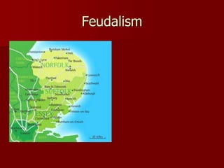 Feudalism
 