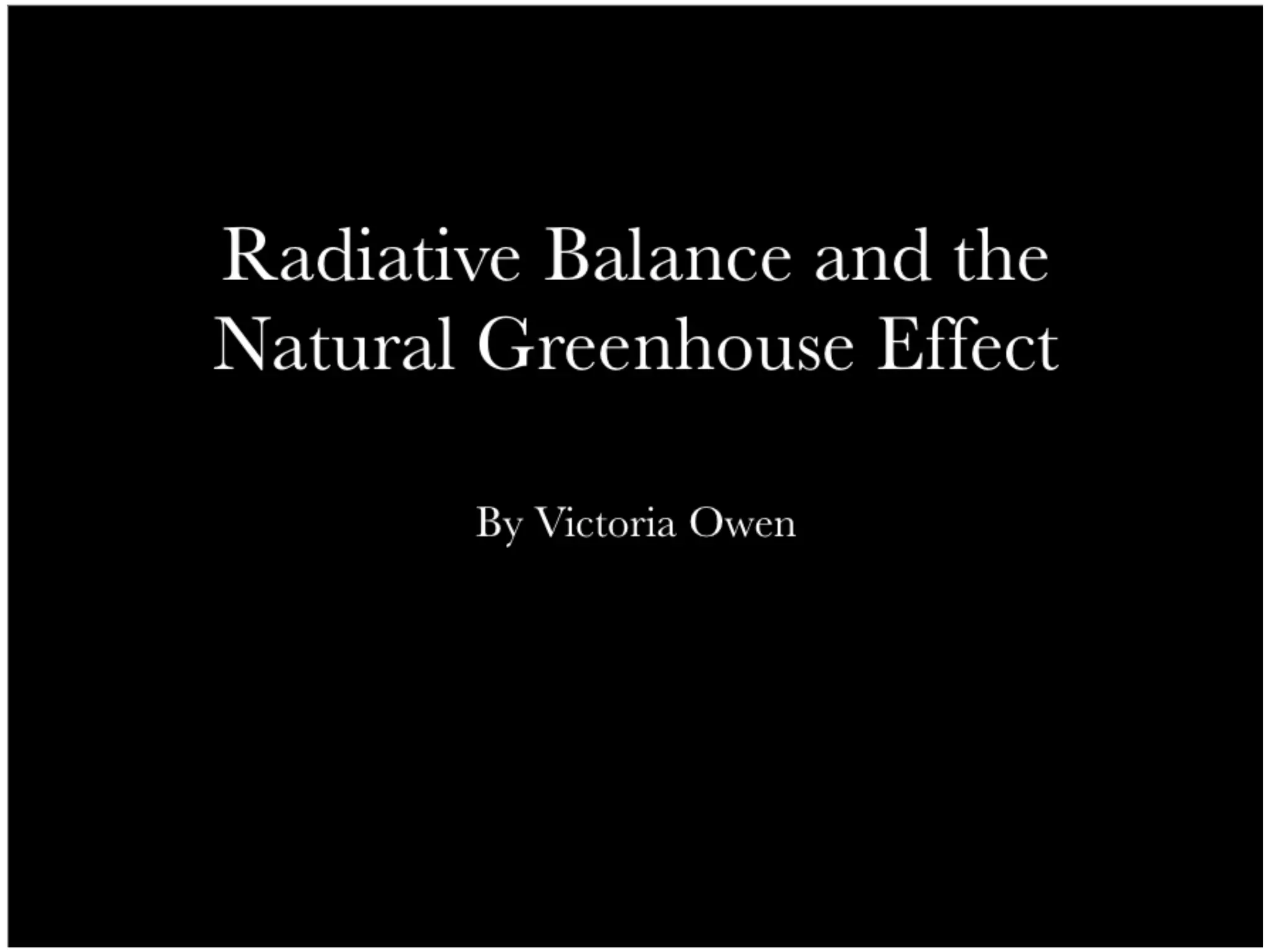 Radiative Balance and the Natural
Greenhouse Effect
Victoria Owen

 