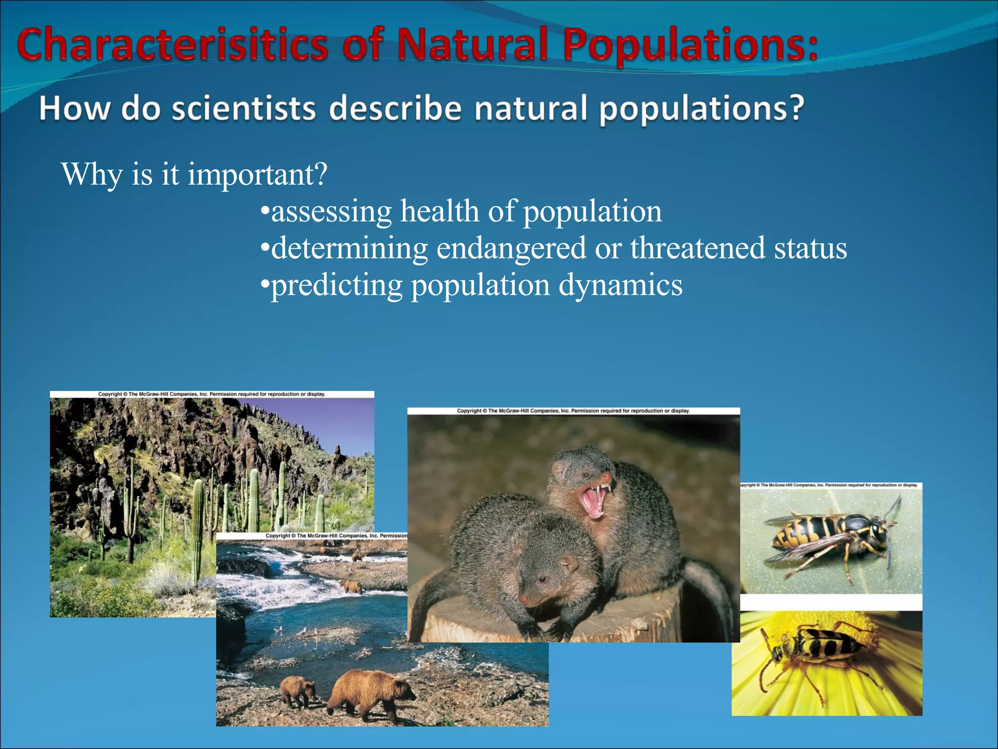 Why is it important?  assessing health of population determining endangered or threatened status predicting population dynamics  