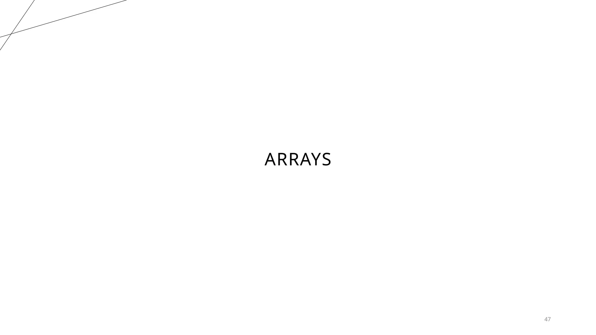 47
ARRAYS
 