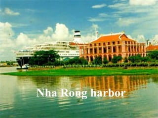 Nha Rong harbor
 