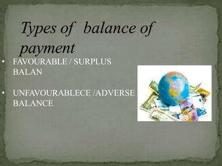 • FAVOURABLE / SURPLUS
BALAN
• UNFAVOURABLECE /ADVERSE
BALANCE
 