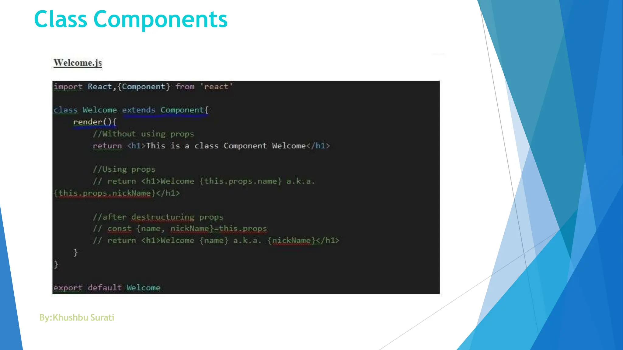 Class Components
By:Khushbu Surati
 