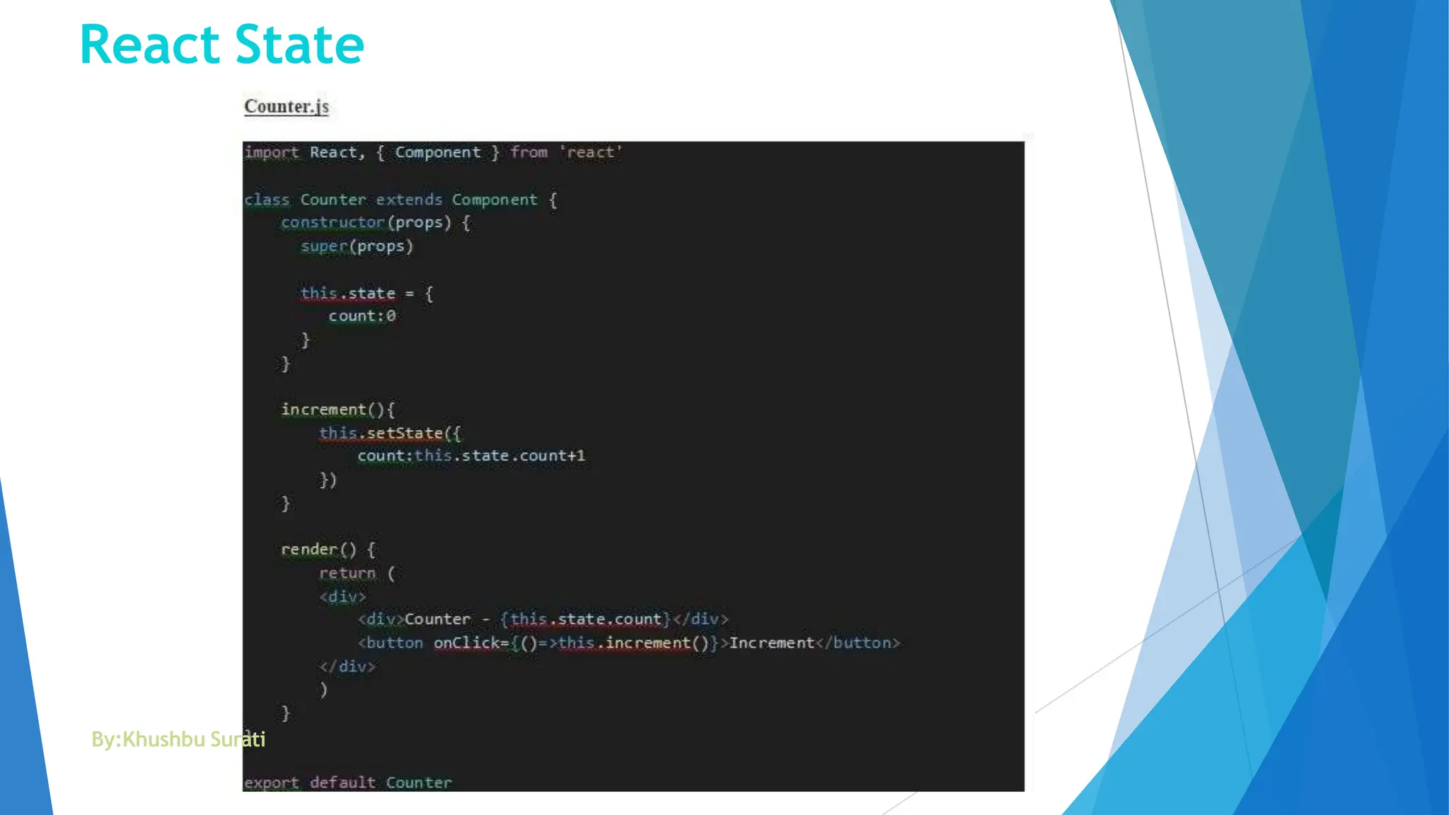 React State
By:Khushbu Surati
 