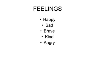 FEELINGS Happy Sad Brave Kind Angry 