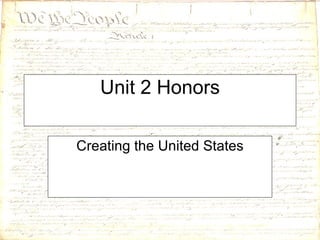 Unit 2 Honors Creating the United States 