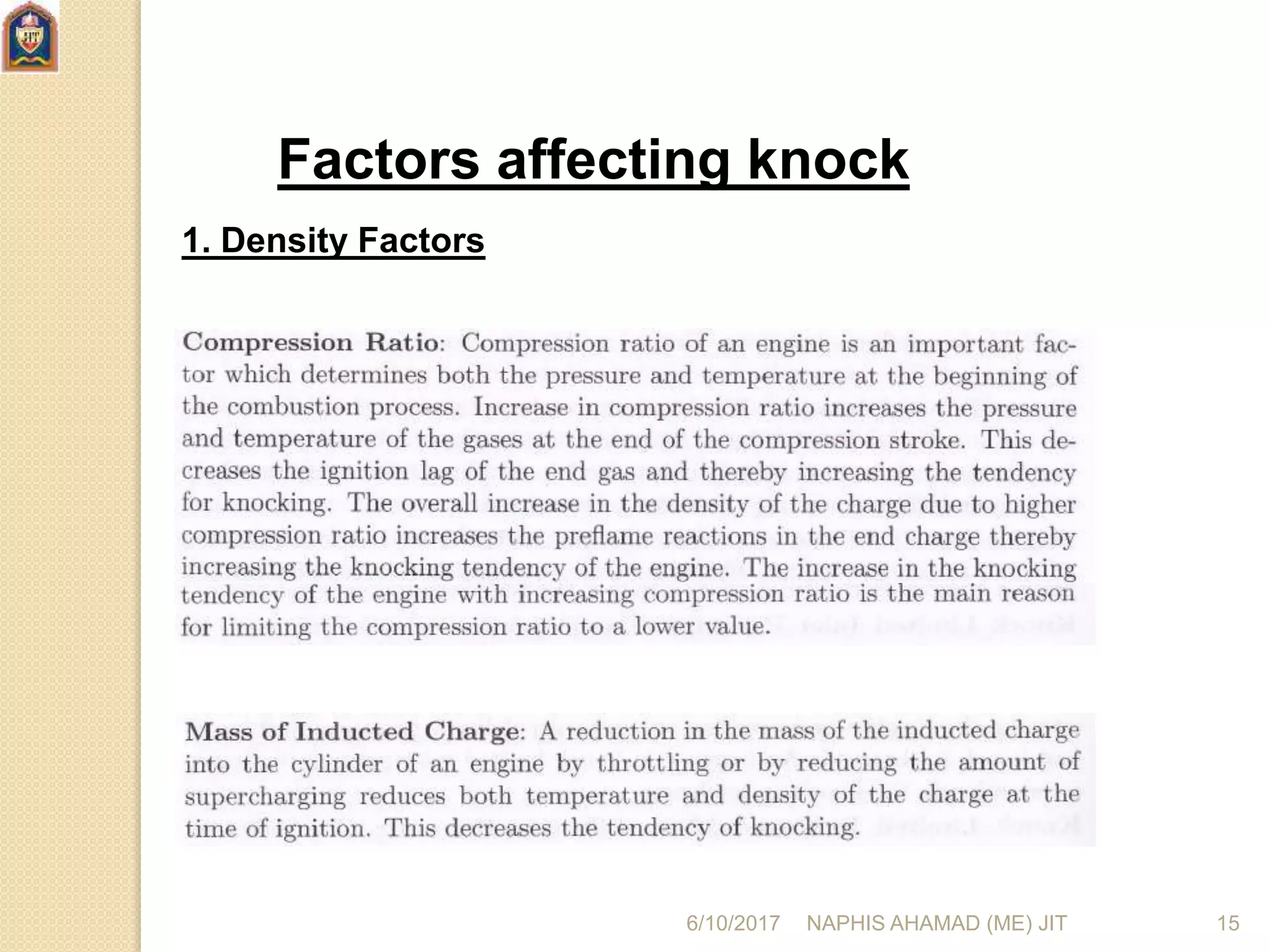 Factors affecting knock
1. Density Factors
6/10/2017 NAPHIS AHAMAD (ME) JIT 15
 
