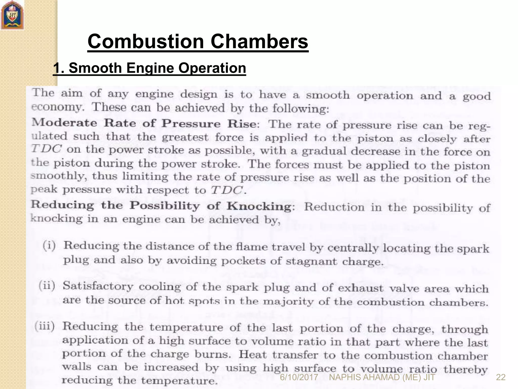 Combustion Chambers
1. Smooth Engine Operation
6/10/2017 NAPHIS AHAMAD (ME) JIT 22
 