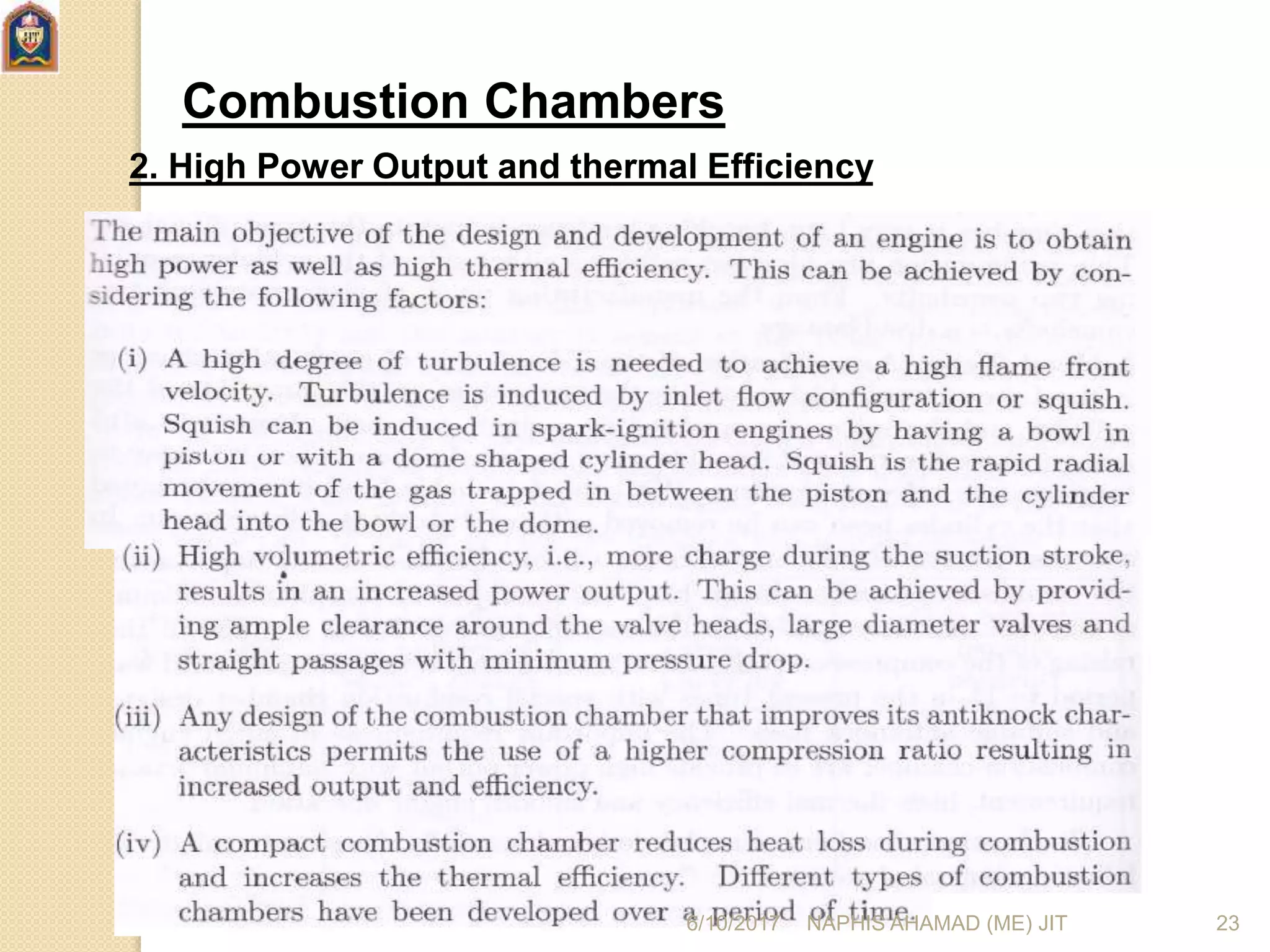 Combustion Chambers
2. High Power Output and thermal Efficiency
6/10/2017 NAPHIS AHAMAD (ME) JIT 23
 