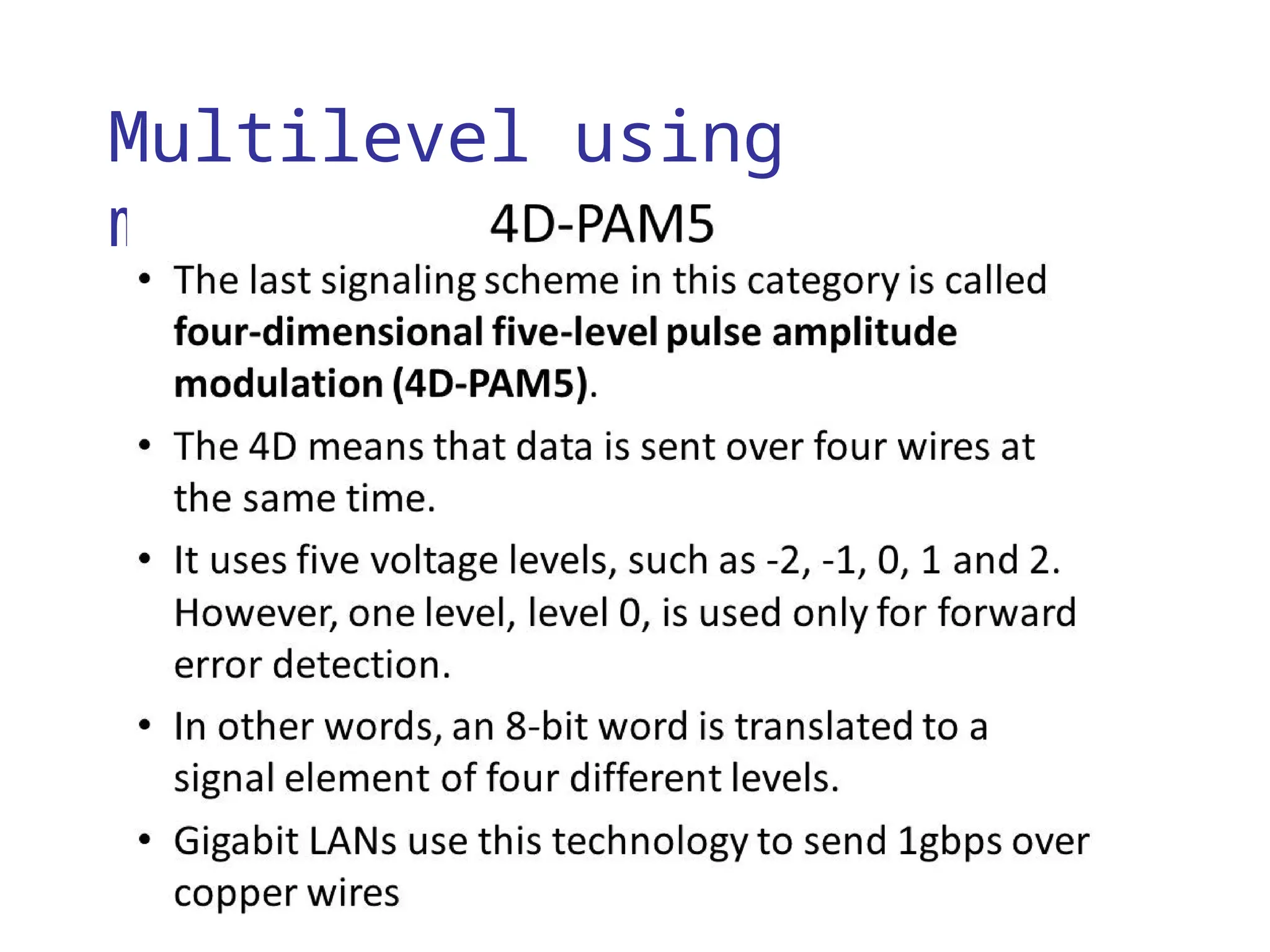 Multilevel using
multiple channels
 