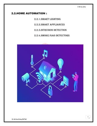 II-M.Sc.[CS]
Dr.M.Karthika/MTNC
4
2.2.HOME AUTOMATION :
2.2.1.Smart Lighting
2.2.2.Smart Appliances
2.2.3.Intrusion Detection
2.2.4.Smoke/Gas Detectors
 