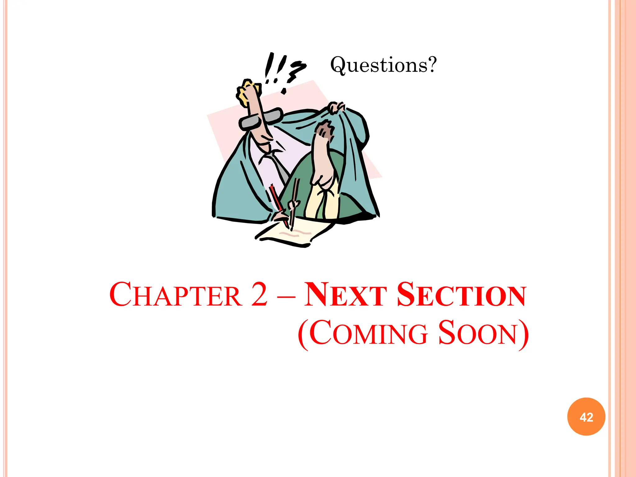 CHAPTER 2 – NEXT SECTION
(COMING SOON)
42
Questions?
 