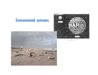 Environmental extremes
 