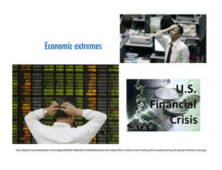 Economic extremes
http://static2.businessinsider.com/image/5284482169bedd010ddda6f3/korea-has-ﬁnally-lifted-a-historic-short-selling-ban-enacted-during-the-global-ﬁnancial-crisis.jpg
 