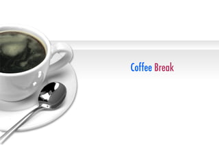 Coffee Break
	
 