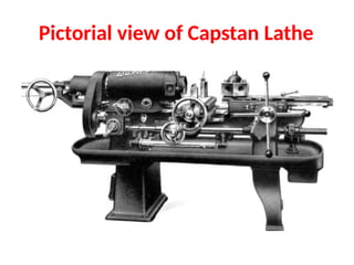Pictorial view of Capstan Lathe
 