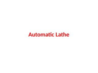 Automatic Lathe
 