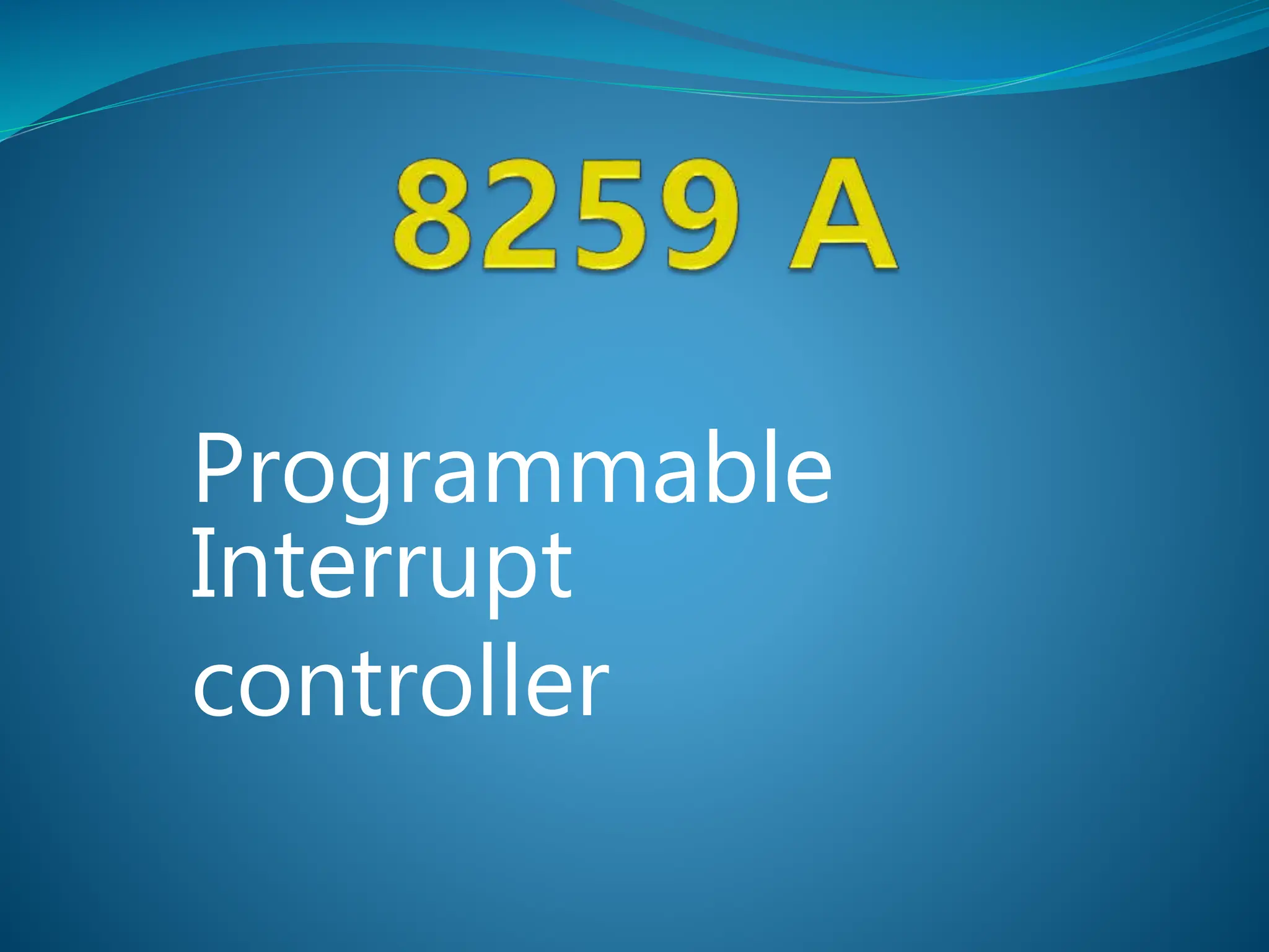 Programmable
Interrupt
controller
 