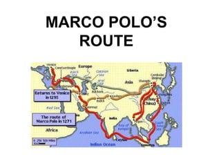 MARCO POLO’S 
ROUTE 
 