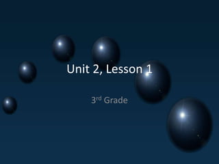 Unit 2, Lesson 1 3rd Grade 
