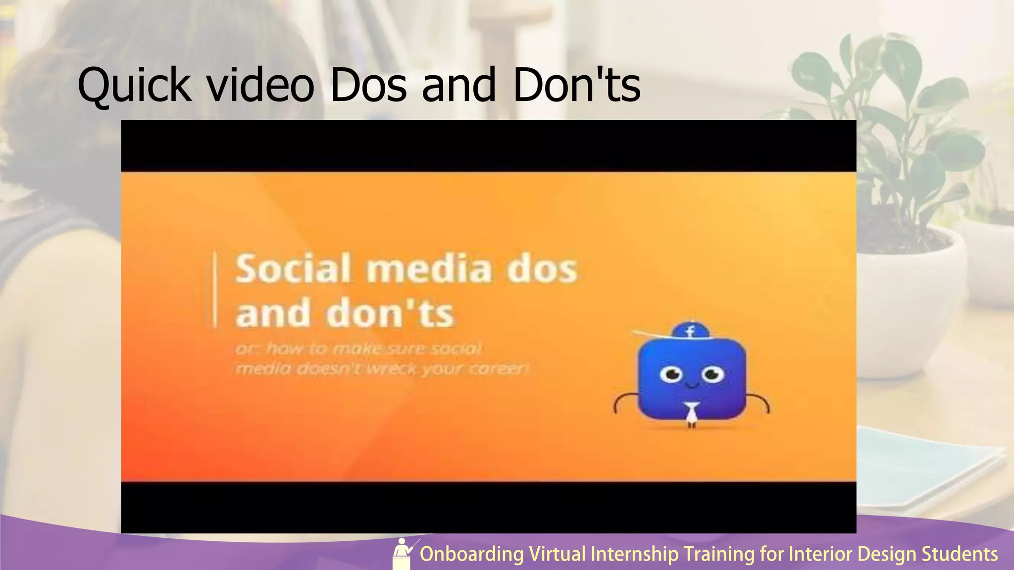 Quick video Dos and Don'ts
 