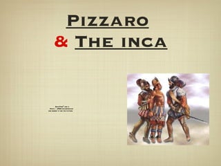 Pizzaro   &   The inca 
