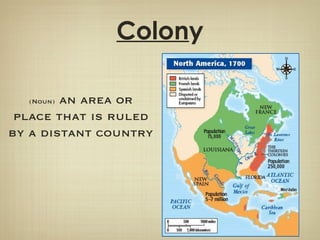 Colon y (Noun)  an area or place that is ruled by a distant country 