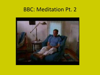 BBC: Meditation Pt. 2
 
