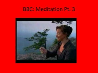 BBC: Meditation Pt. 3
 