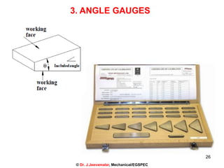 26
3. ANGLE GAUGES
© Dr. J.Jeevamalar, Mechanical/EGSPEC
 