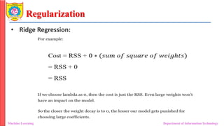 Regularization
Machine Learning Department of Information Technology
• Ridge Regression:
 