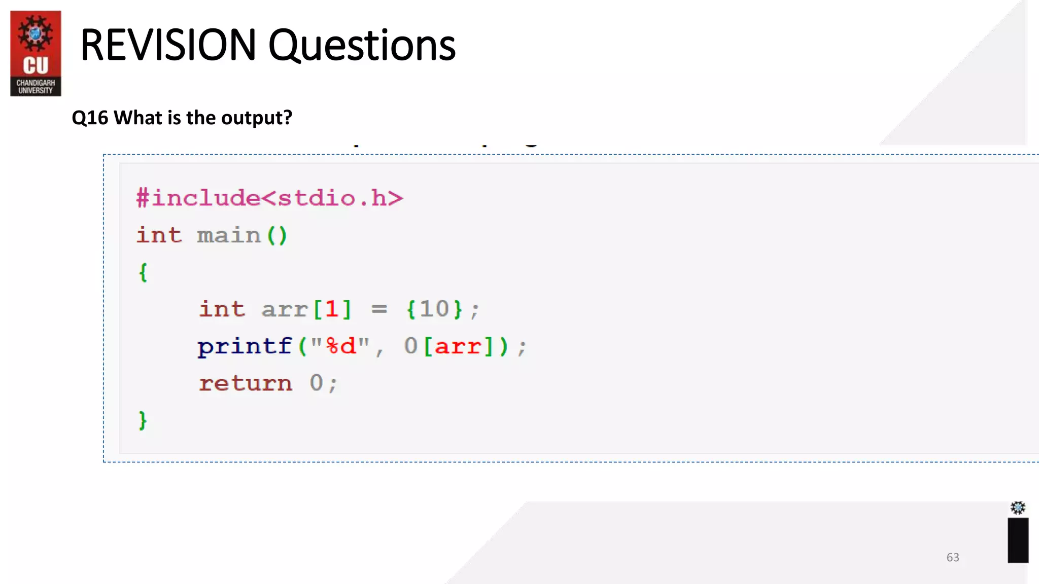 REVISION Questions
Q16 What is the output?
63
 